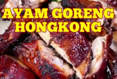 Cara Mudah Membuat Ayam Goreng Hongkong dengan Rasa Autentik